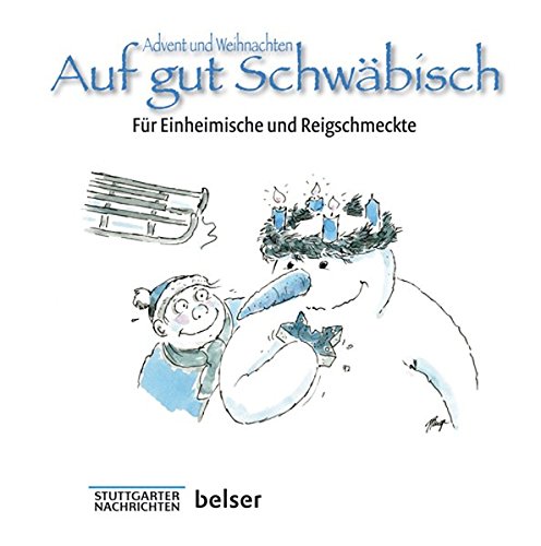 Advent und Weihnachten Auf gut Schwäbisch: Für Einheimische und Reigschmeckte Advent und Weihnachten Auf gut Schwäbisch: Für Einheimische und Reigschmeckte