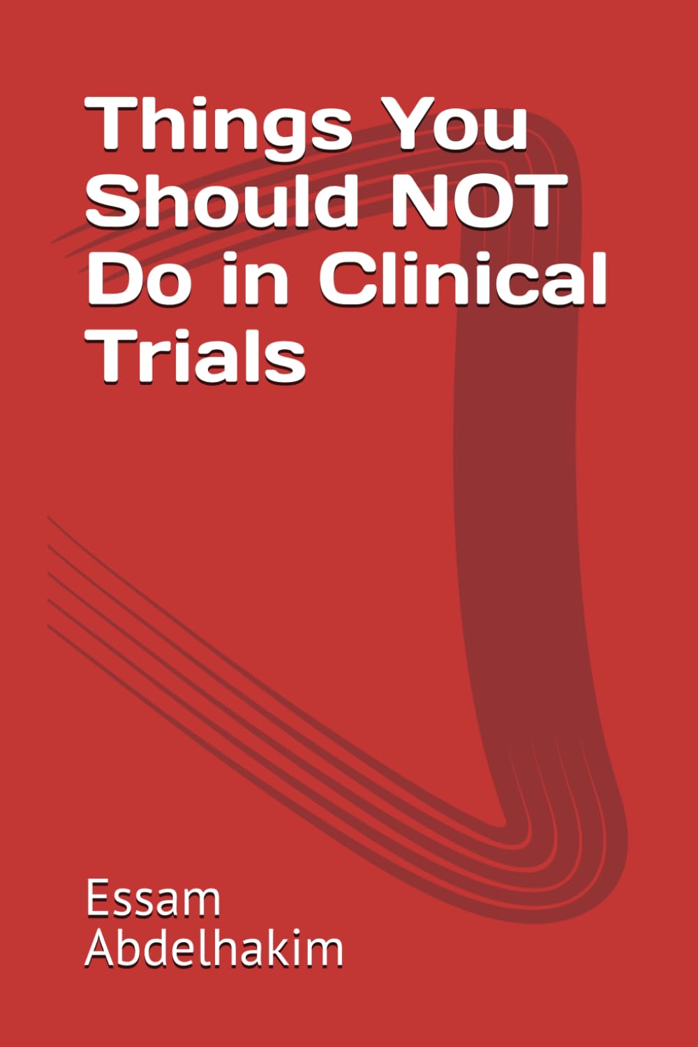 Things You Should NOT Do in Clinical Trials (Clinical Research)