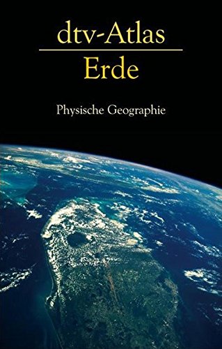 dtv-Atlas Erde: Physische Geographie (dtv Fortsetzungsnummer 60, Band 3329)