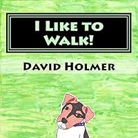 I Like to Walk! 1517329329 Book Cover