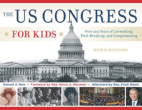 The US Congress for Kids: Over 200 Years of Lawmaking, Deal-Breaking, and Compromising, with 21 Acti