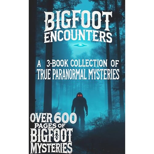 Bigfoot Encounters: A 3-Book Collection of True Paranormal Mysteries (Authored by Ethan Blackwood) episode artwork