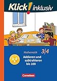  Klick! inklusiv - Grundschule / Förderschule - Mathematik - 3./4. Schuljahr: Addieren und subtrahieren - Themenheft 8