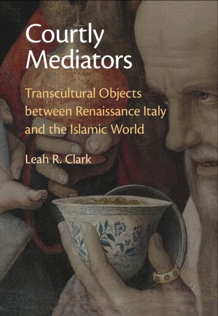 Courtly Mediators Renaissance Italy livre d'art académique pour historiens et collectionneurs