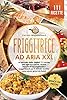 Friggitrice ad aria XXL: La raccolta delle migliori 111 ricette per ogni occasione. Inclusi importanti accorgimenti e suggerimenti per il Airfryer. Cucina sana senza grassi - Bonus: 11 snack da festa!