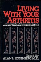 Living with Your Arthritis: A Home Program for Arthritis Management 0668045221 Book Cover