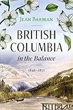 British Columbia in the Balance: 1846–1871