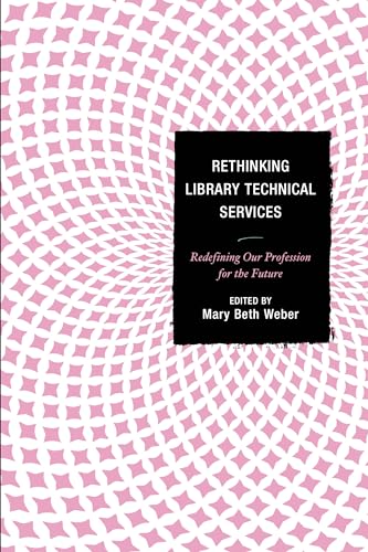 Rethinking Library Technical Services: Redefining Our Profession for the Future view 2