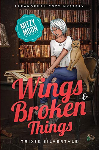 Wings and Broken Things: Paranormal Cozy Mystery (Mitzy Moon Mysteries Book 3) by [Trixie Silvertale]
