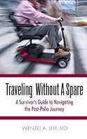 Traveling Without A Spare: A Survivor's Guide to Navigating the Post-Polio Journey 0578088436 Book Cover
