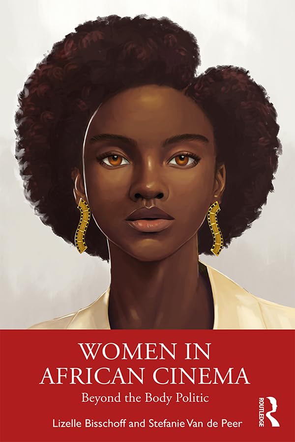 Women in African Cinema: Beyond the Body Politic      1st Edition, Kindle Edition