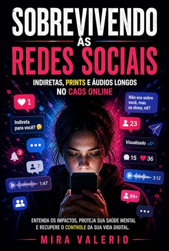 Sobrevivendo às Redes Sociais: Indiretas, prints e áudios longos no caos online