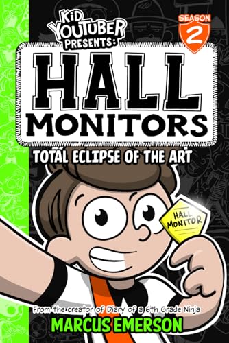 Kid Youtuber Presents: Hall Monitors 2: Total Eclipse of the Art: From the Creator of Diary of a 6th Grade Ninja