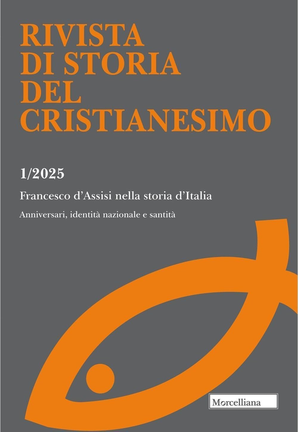 Rivista di storia del cristianesimo. Francesco d'Assisi nella storia d'Italia. Anniversari, identità nazionale e santità (2025) (Vol. 1)
