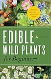 Edible Wild Plants for Beginners: The Essential Edible Plants and Recipes to Get Started