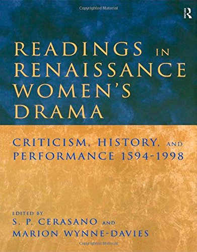 Readings in Renaissance Women's Drama: Criticism, History, and Performance 1594-1998      1st Edition