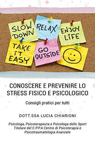 Conoscere e prevenire lo stress fisico e psicologico. Consigli pratici per tutti