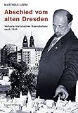  Abschied vom alten Dresden: Verluste historischer Bausubstanz nach 1945