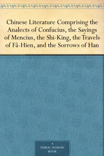 Cover of Chinese LiteratureComprising the Analects of Confucius, the Sayings of Mencius, the Shi-King, the Travels of F?-Hien, and the Sorrows of Han