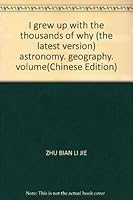 I grew up with the thousands of why (the latest version) astronomy, geography, volume 7531923718 Book Cover