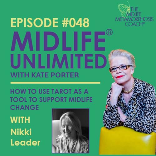 Page de couverture de Episode #048 How to Use Tarot as a Tool to Support Midlife Change with Guest Nikki Leader