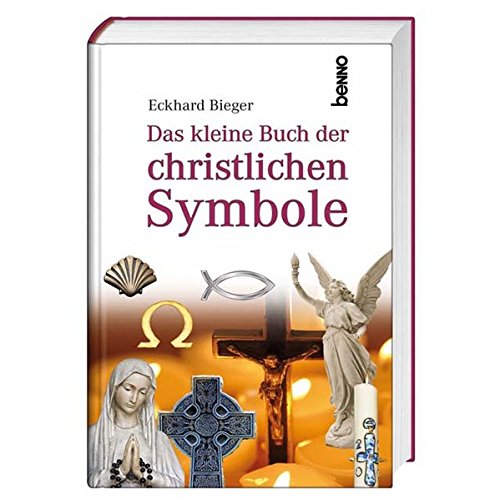 Das kleine Buch der christlichen Symbole Das kleine Buch der christlichen Symbole