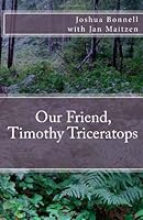 Our Friend Timothy Triceratops 1482708132 Book Cover