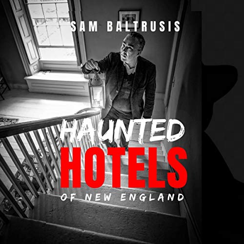 Haunted Hotels of New England by Sam Baltrusis episode artwork