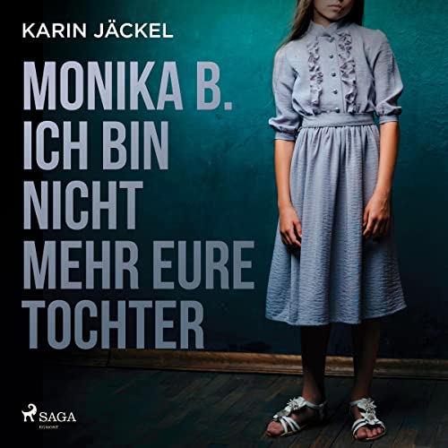Monika B. Ich bin nicht mehr eure Tochter: Ein M&amp;auml;dchen wird von seiner Familie jahrelang misshandelt : Karin Jäckel episode artwork