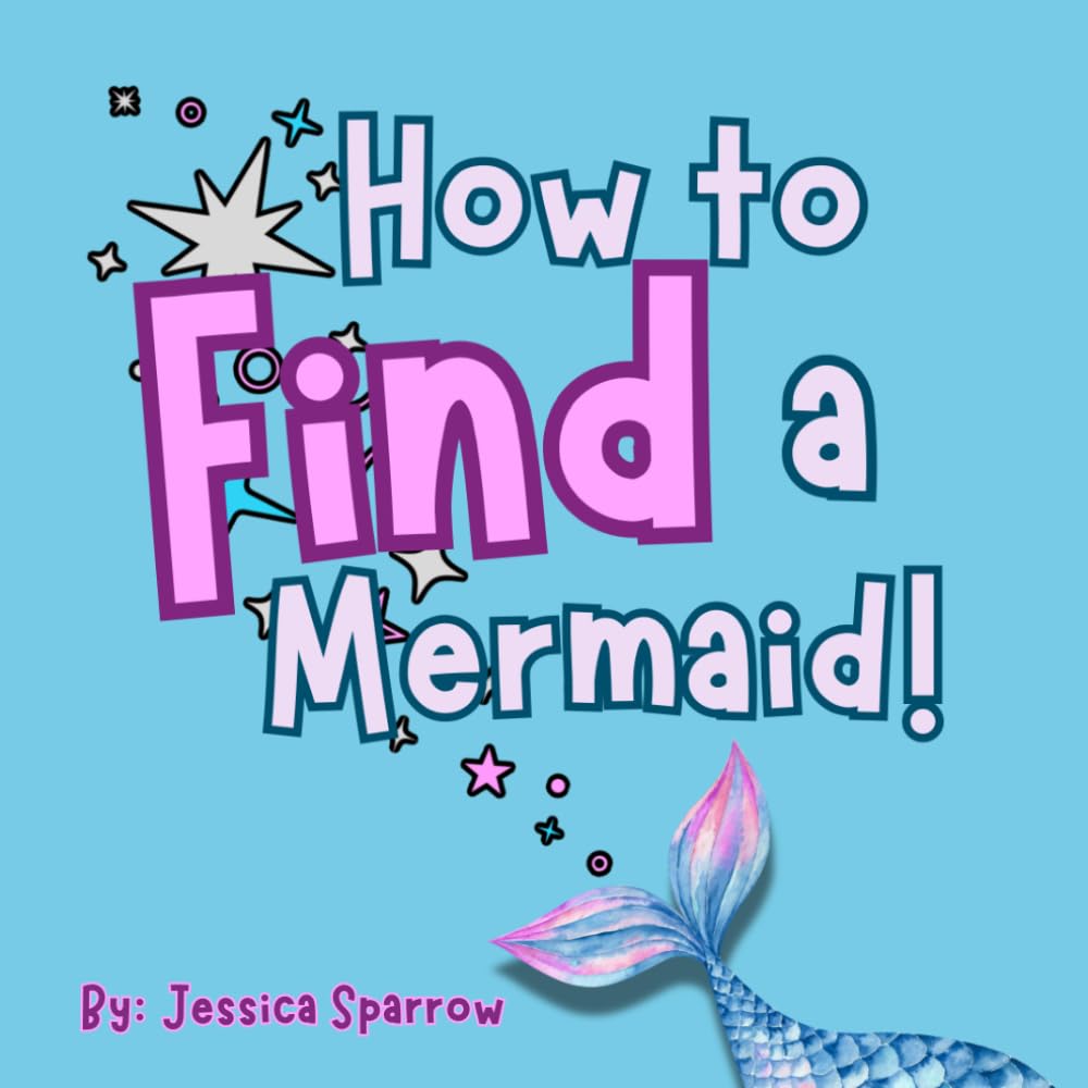 How to Find a Mermaid: A Magical Ocean Adventure for Kids (A How To Find Adventure Series)