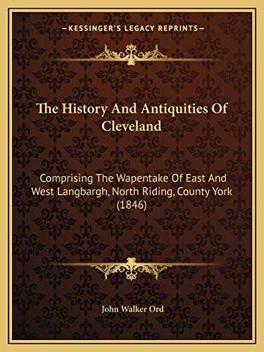 The History And Antiquities Of Cleveland: Comprising The Wapentake Of East And West Langbargh, North Riding, County York (1846)