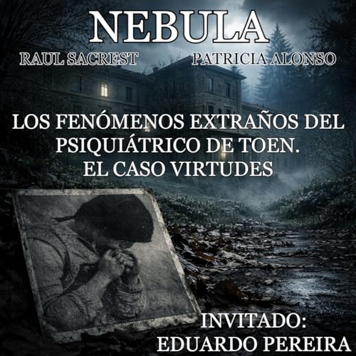 2/18 Los fen&oacute;menos extra&ntilde;os del psiqui&aacute;trico de Toen, el caso Virtudes