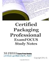 Certified Packaging Professional ExamFOCUS Study Notes: Building your CPP exam readiness 145154538X Book Cover