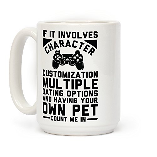 LookHUMAN If It Involves Character Customization White 15 Ounce Ceramic Coffee Mug