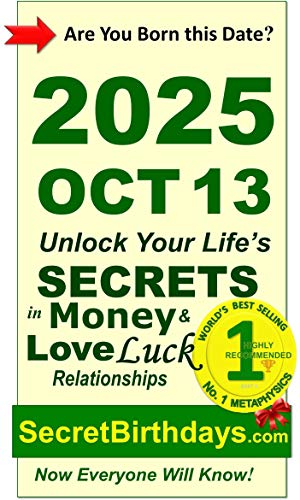 Image of Born 2025 Oct 13? Your Birthday Secrets to Money, Love Relationships Luck: Fortune Telling Self-Help: Numerology, Horoscope, Astrology, Zodiac, Destiny Science, Metaphysics (20251013)