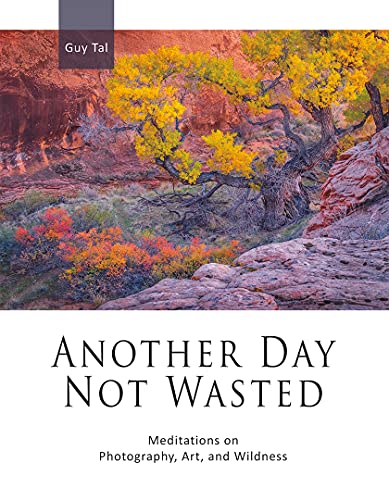 Another day not wasted: meditations on photography, art, and wild…