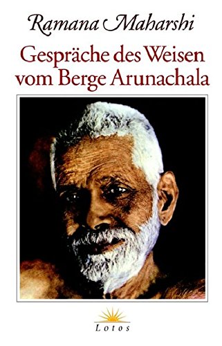 Gespräche des Weisen vom Berge Arunachala Gespräche des Weisen vom Berge Arunachala