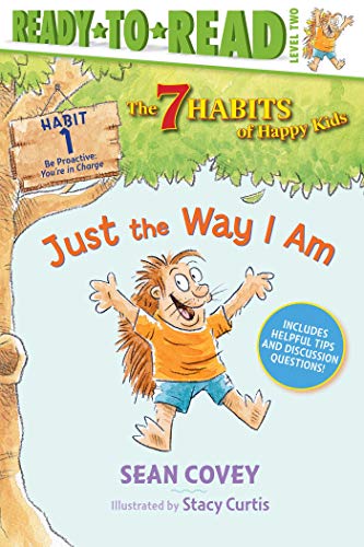 Just the Way I Am: Habit 1 (Ready-to-Read Level 2) (The 7 Habits of Happy Kids)