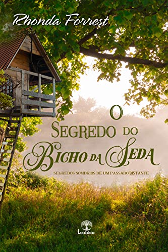 O Segredo do Bicho da Seda: Segredos sombrios de um passado distante - Forrest, Rhonda