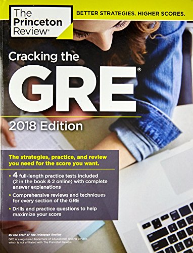 Cracking the GRE with 4 Practice Tests, 2018 Edition: The Strategies, Practice, and Review You Need Cracking the GRE with 4 Practice Tests, 2018 Edition: The Strategies, Practice, and Review You Need