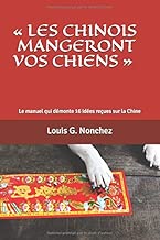 Download Les Chinois mangeront vos chiens: Le manuel qui démonte 16 idées reçues sur la Chine PDF