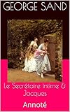  Le Secrétaire intime & Jacques: Annoté