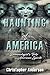 Haunting of America: A Demonologist?s Take on American Spirits