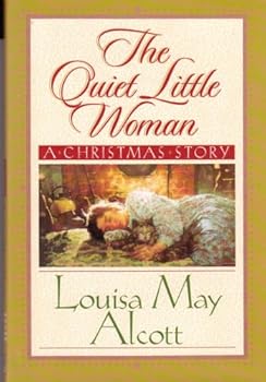 The Quiet Little Woman: Tilly's Christmas, Rosa's Tale : Three Enchanting Christmas Stories