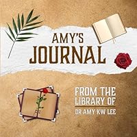 Amy's Journal: From the Library of DR Amy KW Lee 1968230823 Book Cover