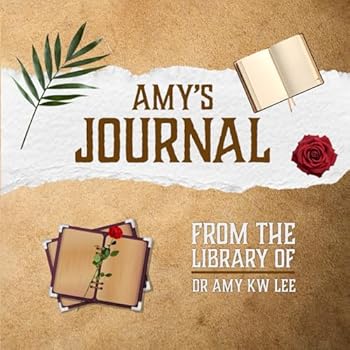 Amy's Journal: From the Library of DR Amy KW Lee