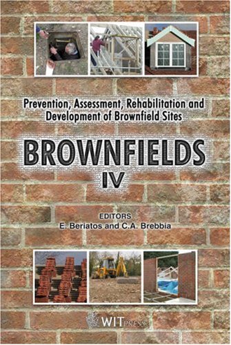 Brownfields IV: Prevention, Assessment, Rehabilitation and Development of Brownfield Sites (Wit Transactions on Ecology and the Environment) - E. Beriatos