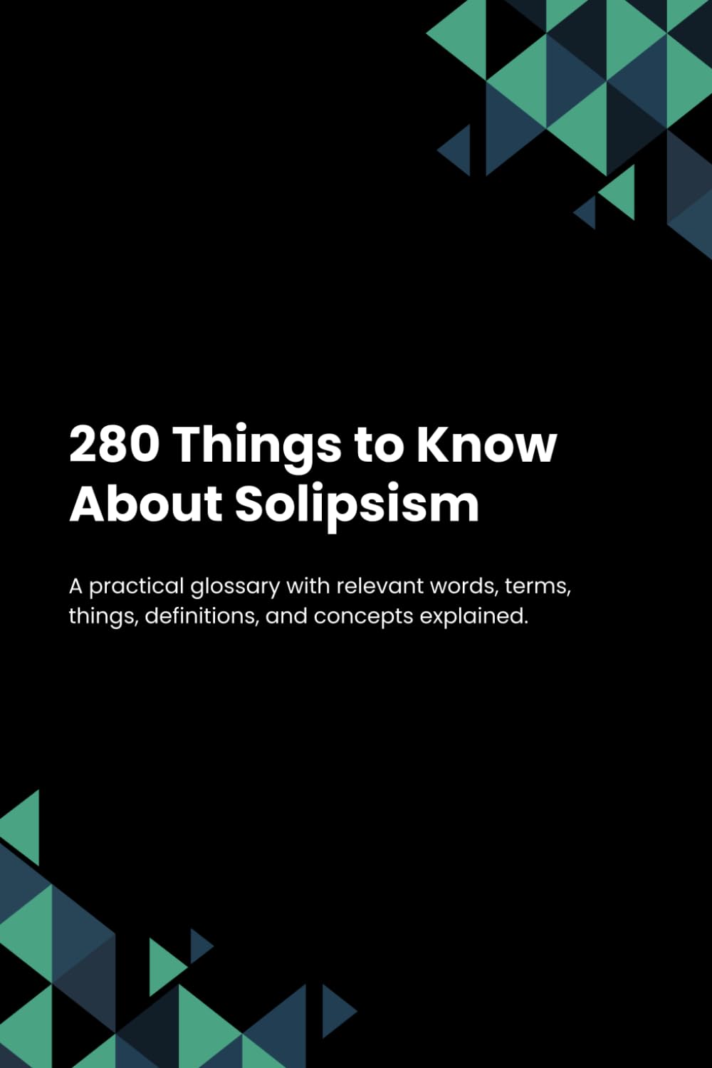 280 Things to Know About Solipsism