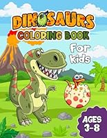 Dinosaurs Coloring Book For Kids Ages 3-8: A Colorful Journey for Young Explorers B0F5N692SZ Book Cover