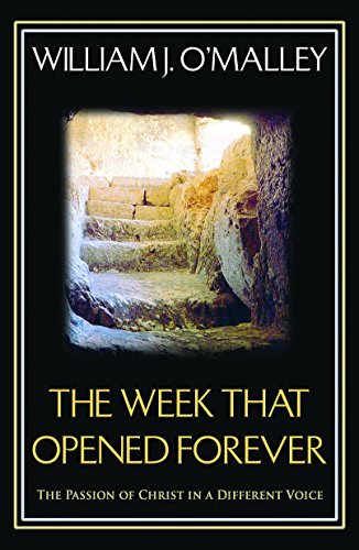 The Week that Opened Forever: The Passion of Christ in a Different Voice